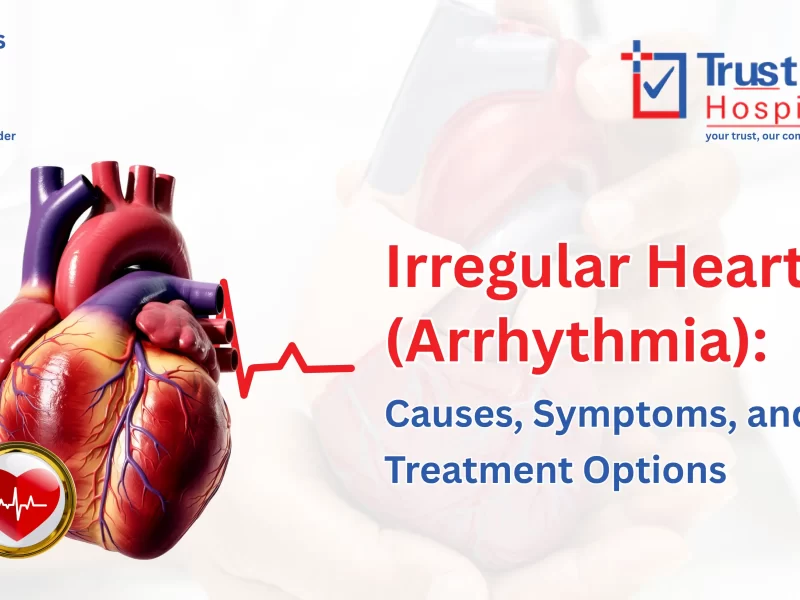 Irregular Heartbeat (Arrhythmia): Causes, Symptoms & Treatment Options | Trust-in Hospital