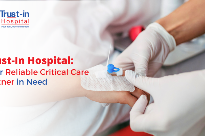 Trust-in Hospital: Your Reliable Critical Care Partner in Need