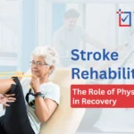 Stroke Rehabilitation: The Role of Physiotherapy in Recovery