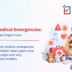 Paediatric Medical Emergencies: When to Seek Urgent Care | Trust-In Hospital
